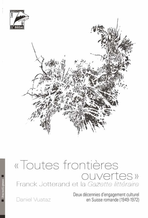 "Toutes frontières ouvertes" Franck Jotterand et la Gazette littéraire