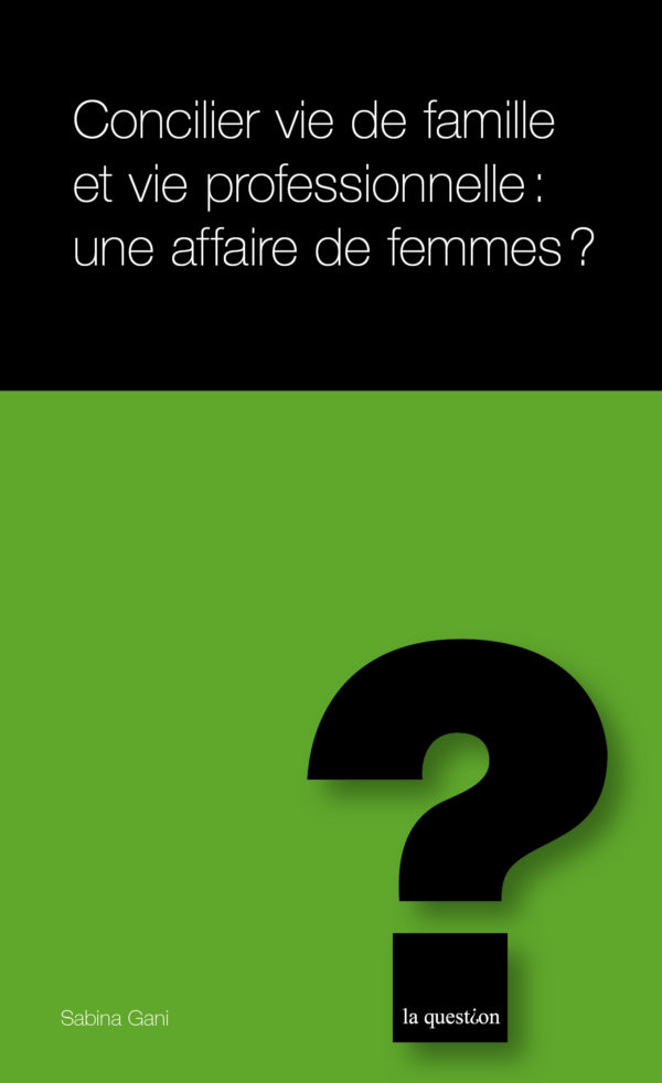 84. Concilier vie de famille et vie professionnelle: une affaire de femmes?