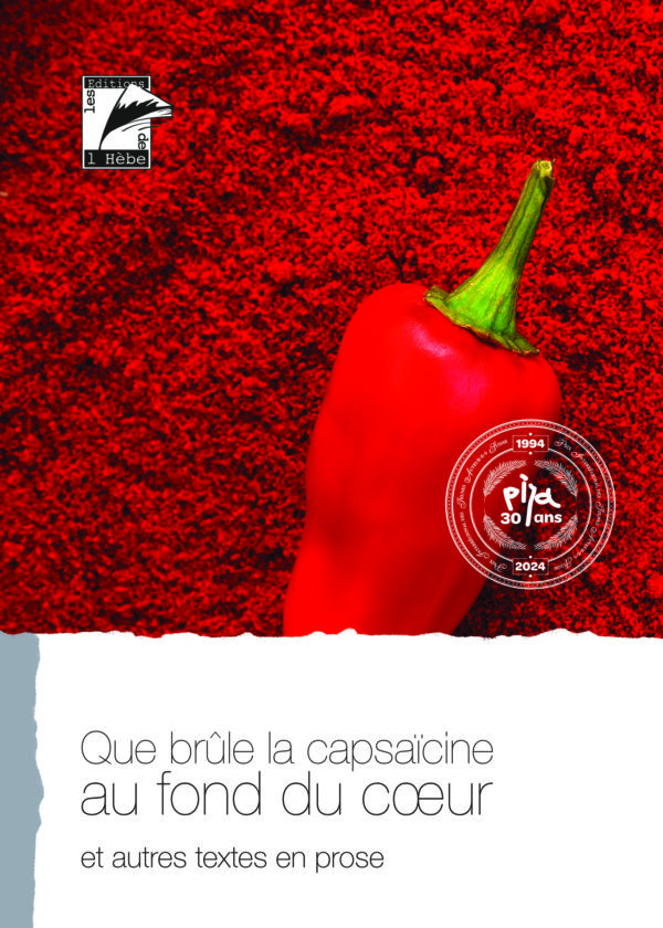 PIJA 2024, Que brûle la capsaïcine au fond du cœur et autres textes en prose